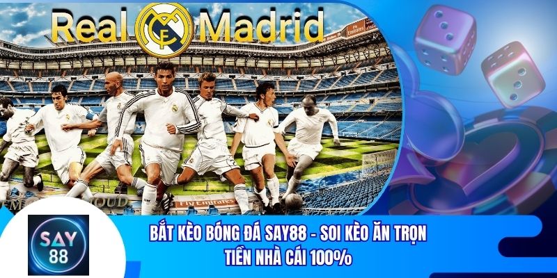 Bắt Kèo Bóng Đá Say88 - Soi Kèo Ăn Trọn Tiền Nhà Cái 100%