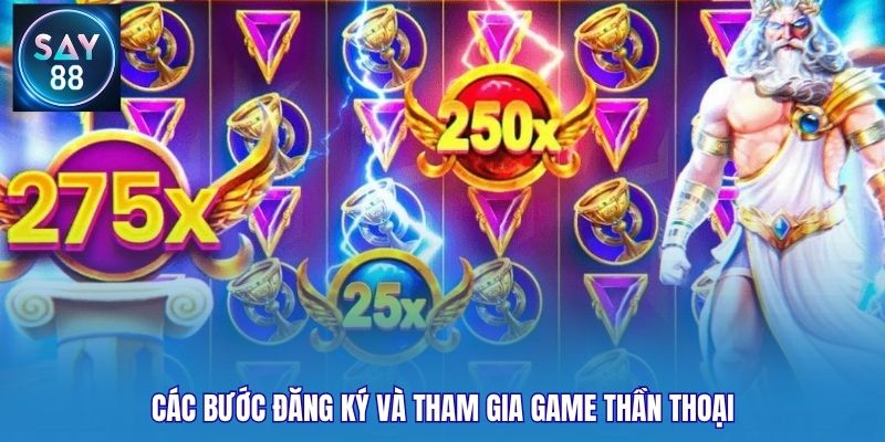 Các bước đăng ký và tham gia game thần thoại