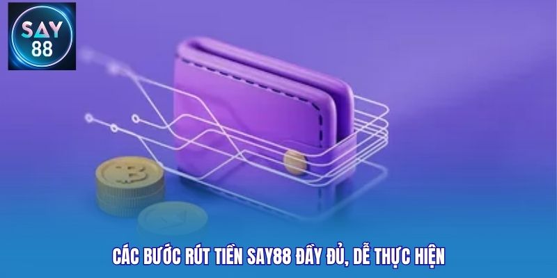 Các bước rút tiền Say88 đầy đủ, dễ thực hiện