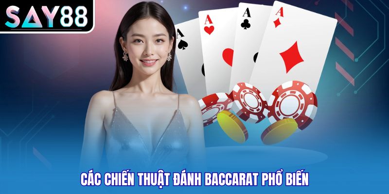 Các chiến thuật đánh Baccarat phổ biến