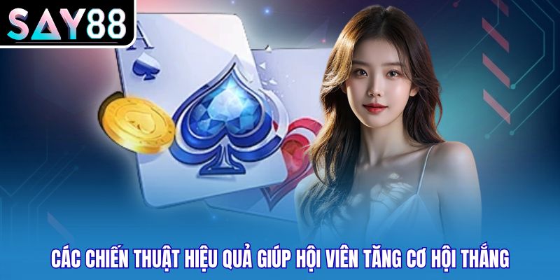 Các chiến thuật hiệu quả giúp hội viên tăng cơ hội thắng
