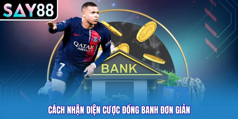Cách nhận diện cược đồng banh đơn giản