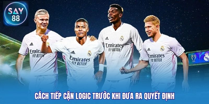 Cách tiếp cận logic trước khi đưa ra quyết định