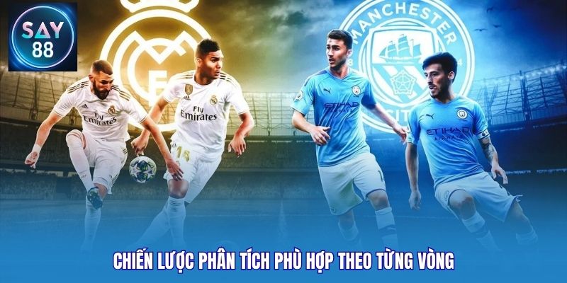 Chiến lược phân tích phù hợp theo từng vòng