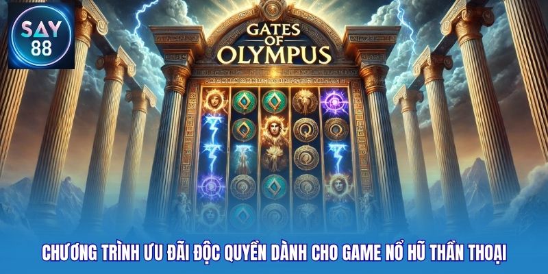Chương trình ưu đãi độc quyền dành cho game nổ hũ thần thoại