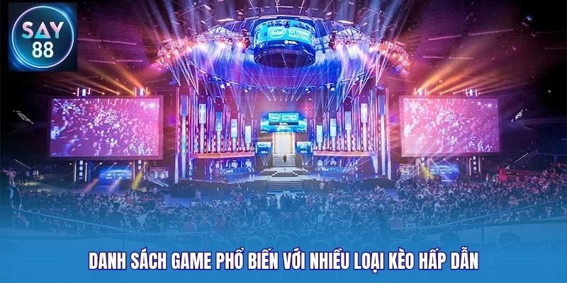 Danh sách game phổ biến với nhiều loại kèo hấp dẫn