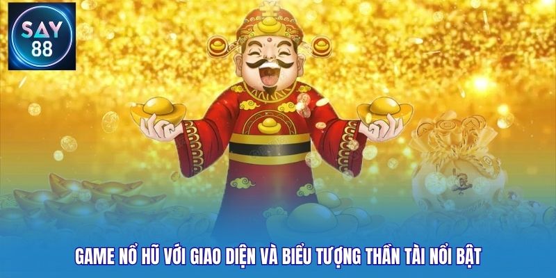 Game nổ hũ với giao diện và biểu tượng Thần Tài nổi bật