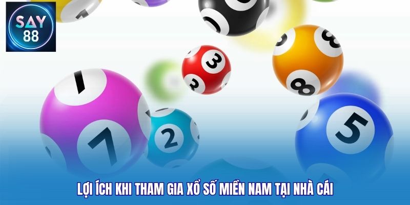 Lợi ích khi tham gia xổ số miền Nam tại nhà cái