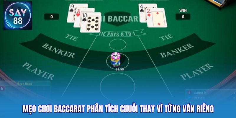 Mẹo chơi baccarat phân tích chuỗi thay vì từng ván riêng