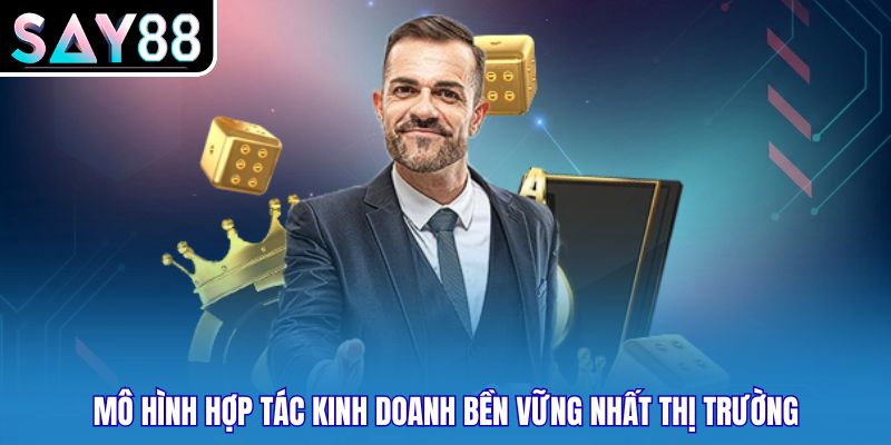 Mô hình hợp tác kinh doanh bền vững nhất thị trường