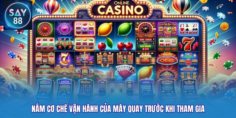 Nắm cơ chế vận hành của máy quay trước khi tham gia