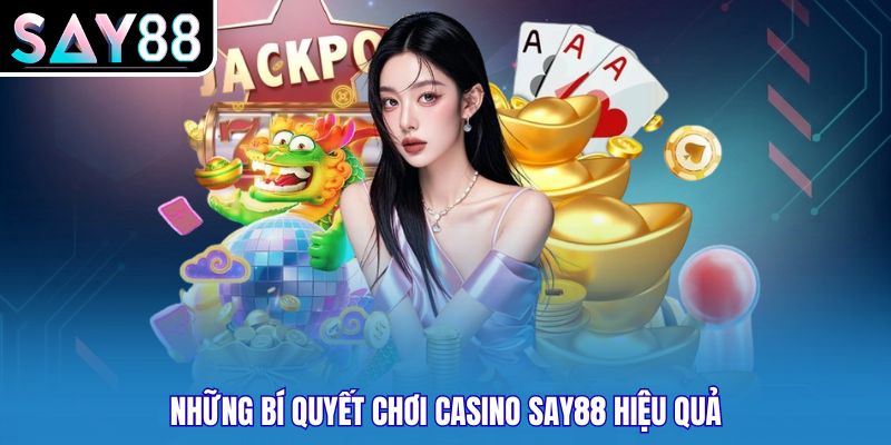 Những bí quyết chơi casino Say88 hiệu quả