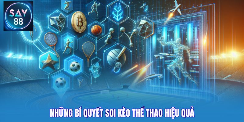 Những bí quyết soi kèo thể thao hiệu quả