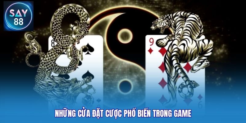 Những cửa đặt cược phổ biến trong game