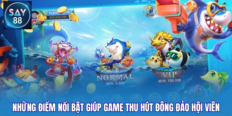 Những điểm nổi bật giúp game thu hút đông đảo hội viên