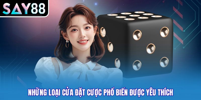 Những loại cửa đặt cược phổ biến được yêu thích