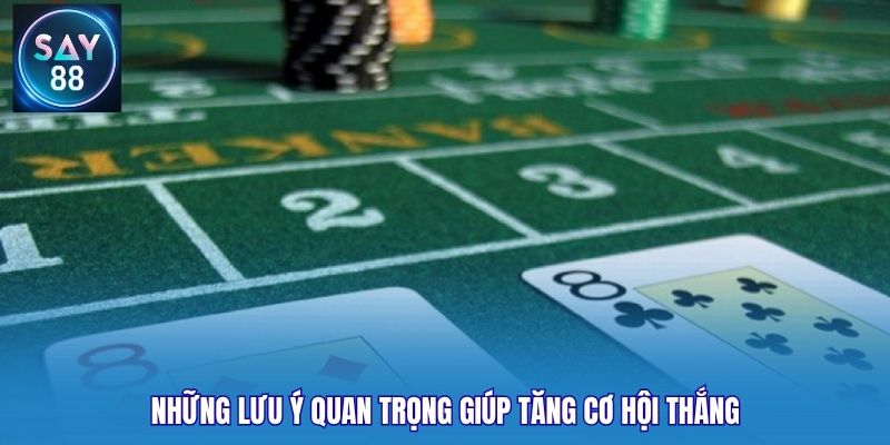 Những lưu ý quan trọng giúp tăng cơ hội thắng