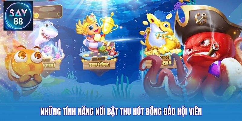 Những tính năng nổi bật thu hút đông đảo hội viên