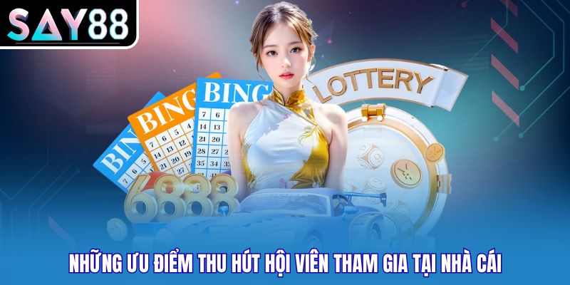 Những ưu điểm thu hút hội viên tham gia tại nhà cái