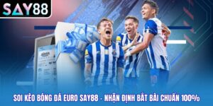 Soi Kèo Bóng Đá Euro Say88 - Nhận Định Bắt Bài Chuẩn 100%
