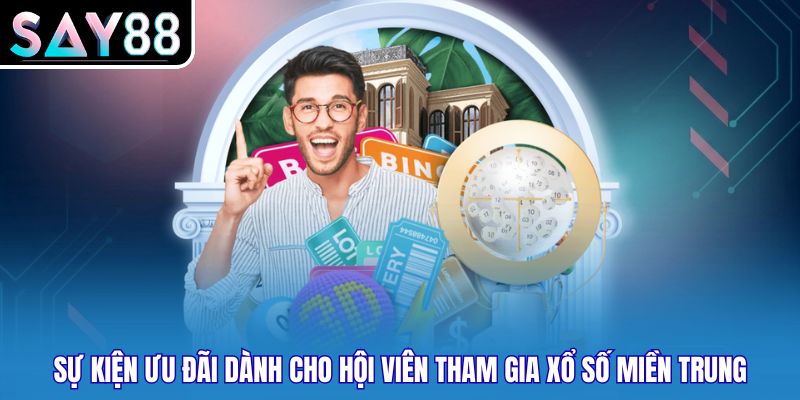 Sự kiện ưu đãi dành cho hội viên tham gia xổ số miền Trung