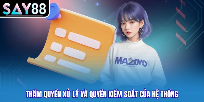 Thẩm quyền xử lý và quyền kiểm soát của hệ thống