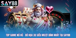 Top Game Nổ Hũ - Đồ Họa 3D Siêu Mượt Đỉnh Nhất Tại Say88
