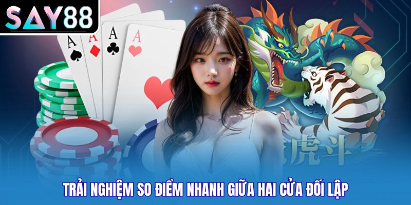 Trải nghiệm so điểm nhanh giữa hai cửa đối lập
