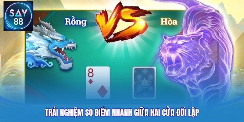 Trải nghiệm so điểm nhanh giữa hai cửa đối lập